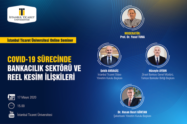 Prof.Dr.Yusuf Tuna, Şekib Avdagiç, Hüseyin Aydın, Dr.Hasan Basri Göktan Covid-19 Sürecinde Bankacılık Sektörü ve Reel Kesim İlişkileri