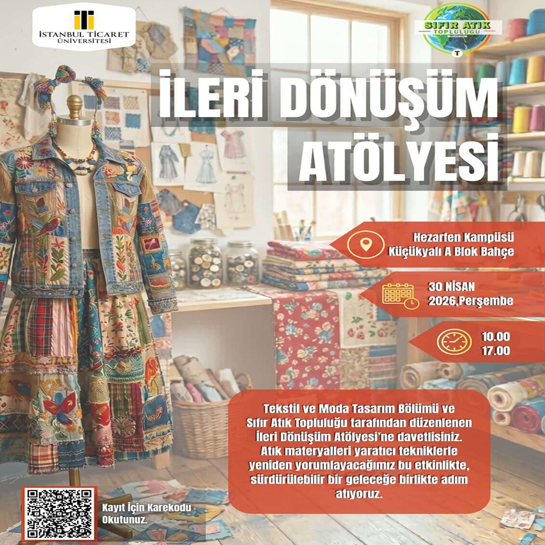 Atıkları Sanata, Geleceği Dönüşüme Hazırlıyoruz! ✨ Sürdürülebilir bir dünya için iğne ipliği elimize alıyor, atık materyallere hayat veriyoruz! 🌿 İstanbul Ticaret Üniversitesi Tekstil ve Moda Tasarım Bölümü tarafından düzenlenen Sıfır Atık Topluluğu’nun desteklediği İleri Dönüşüm Atölyesi’nde buluşuyoruz. 🧵👗 Yaratıcı tekniklerle eskiyi yeniye, atığı değerliye dönüştüreceğimiz bu özel günde sen de yerini al! 📍 Yer: Hezarfen Kampüsü, Küçükyalı A Blok Bahçe 🗓️ Tarih: 30 Nisan 2026, Perşembe ⏰ Saat: 10.00 - 17.00 📝 Kayıt: Görseldeki QR kodu okutarak kayıt olabilirsin. Hadi, sürdürülebilir bir gelecek için birlikte adım atalım! 🌍💚 #İleriDönüşüm #SıfırAtık #SürdürülebilirModa #İstanbulTicaretÜniversitesi #UpcyclingWorkshop